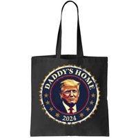 Funny DaddyS Home 2024 Trump We Won Took America Is Back Tote Bag