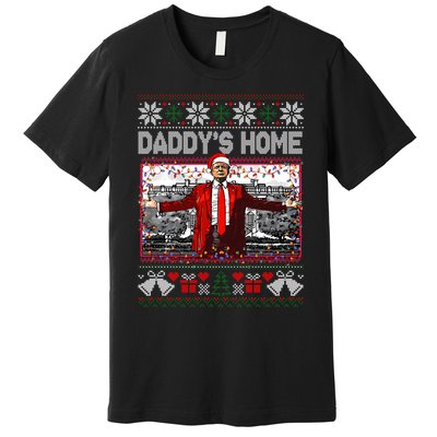 Funny DaddyS Home Trump Ugly Christmas Sweater Xmas Pajamas Sweatshirt Premium T-Shirt