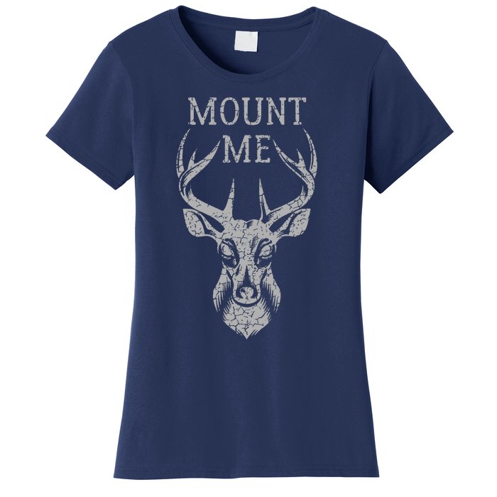 Funny Deer Hunting Mount Me Women's T-Shirt