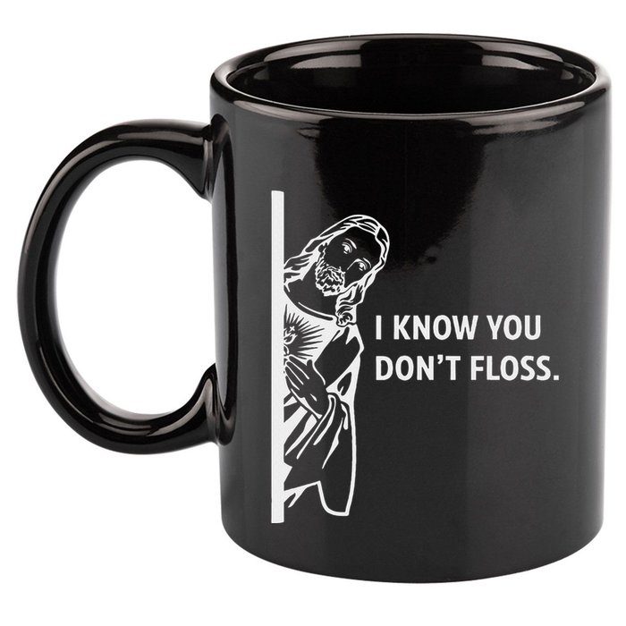 Funny Dental Hygienist Jesus I Know You DonT Floss 11oz C Handle Ceramic Mug