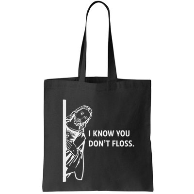 Funny Dental Hygienist Jesus I Know You DonT Floss Bag