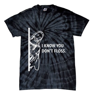 Funny Dental Hygienist Jesus I Know You DonT Floss Tie-Dye T-Shirt