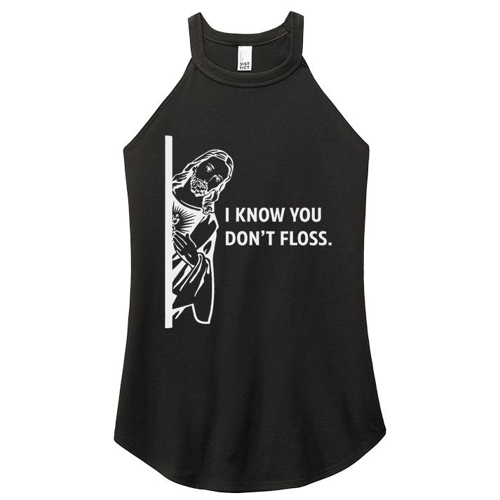 Funny Dental Hygienist Jesus I Know You DonT Floss Women's Perfect Tri Rocker Tank