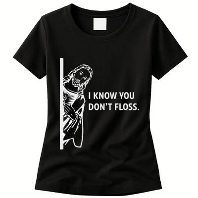 Funny Dental Hygienist Jesus I Know You DonT Floss Womens T-Shirt