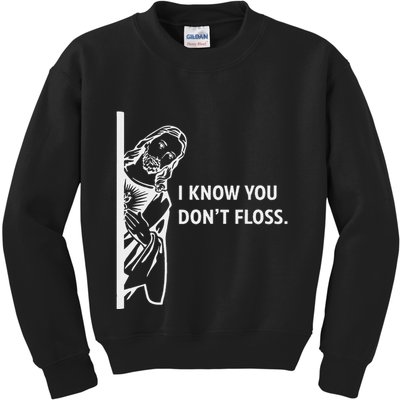Funny Dental Hygienist Jesus I Know You DonT Floss Kids Sweatshirt