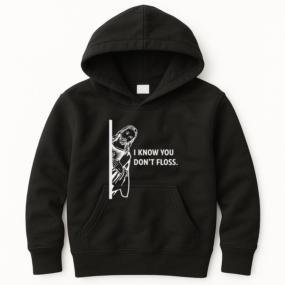 Funny Dental Hygienist Jesus I Know You DonT Floss Kids Hoodie