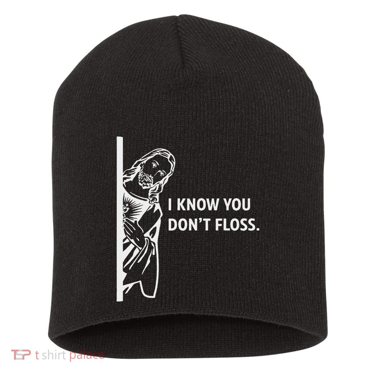 Funny Dental Hygienist Jesus I Know You DonT Floss Short Acrylic Beanie