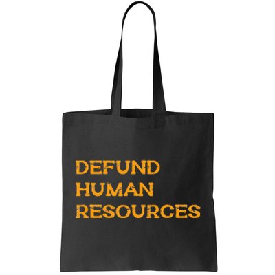 Funny Defund Human Resources Tote Bag