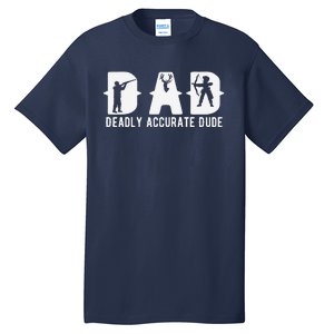 Funny Deer Hunting Dad Deadly Accurate Dude Cool Fathers Day Tall T-Shirt