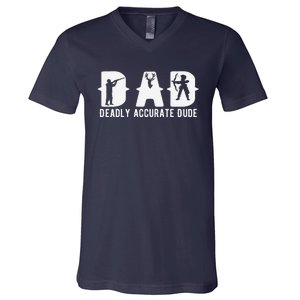 Funny Deer Hunting Dad Deadly Accurate Dude Cool Fathers Day V-Neck T-Shirt