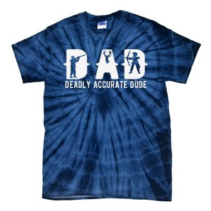 Funny Deer Hunting Dad Deadly Accurate Dude Cool Fathers Day Tie-Dye T-Shirt