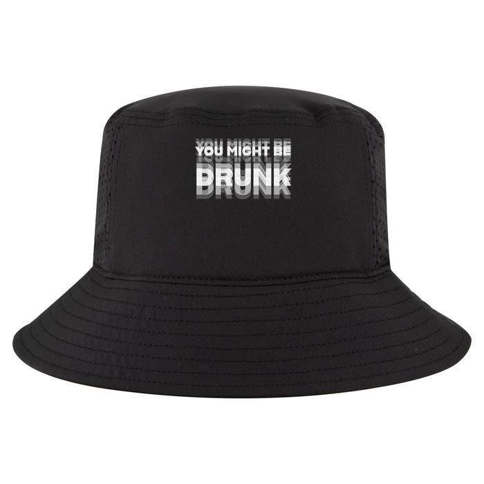 Funny Drinking Humor You Might Be Drunk Cool Comfort Performance Bucket Hat