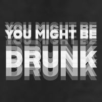 Funny Drinking Humor You Might Be Drunk Cool Comfort Performance Bucket Hat