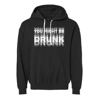 Funny Drinking Humor You Might Be Drunk Garment-Dyed Fleece Hoodie