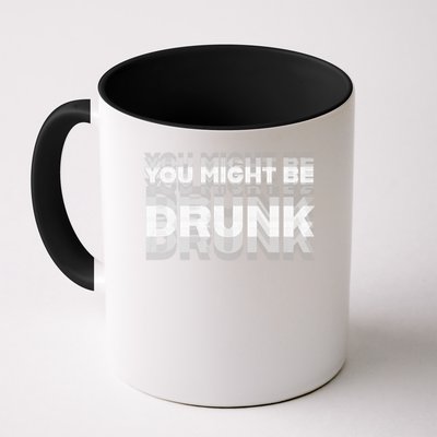 Funny Drinking Humor You Might Be Drunk Mug