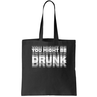 Funny Drinking Humor You Might Be Drunk Bag