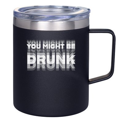 Funny Drinking Humor You Might Be Drunk 12oz Stainless Steel Coffee Mug