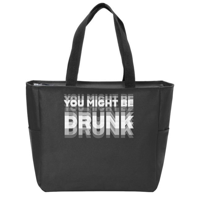 Funny Drinking Humor You Might Be Drunk Zip Tote Bag