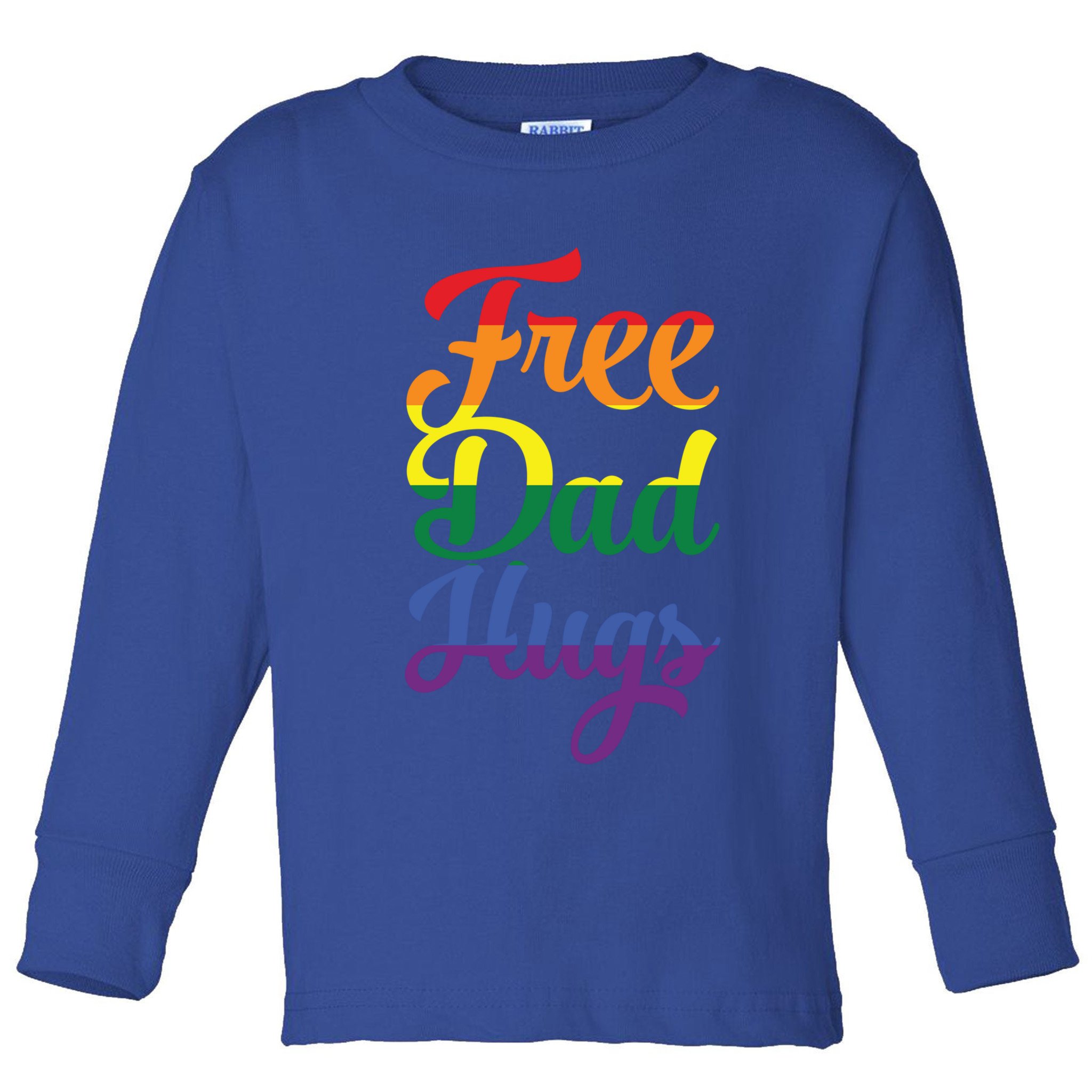 Free Dad Hugs And Love Lgbt Pride Rainbow Gift Toddler Long Sleeve Shirt