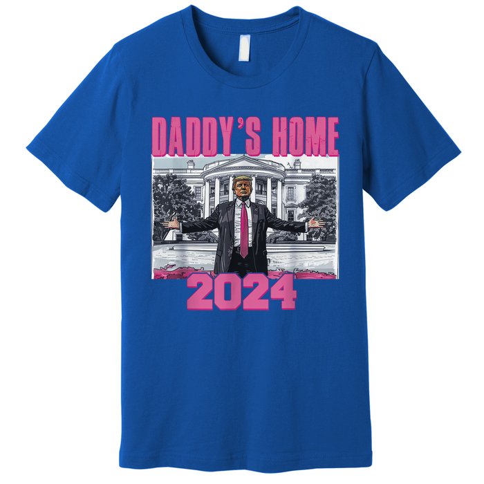 Funny DaddyS Home Trump Pink 2024 Take America Back 2024 Gift Premium T-Shirt