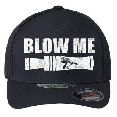 Funny Duck Hunting Blow Me Duck Call Waterfowl Hunter Gift Flexfit Unipanel Trucker Cap