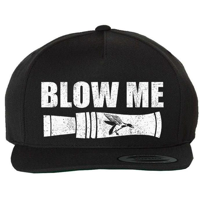 Funny Duck Hunting Blow Me Duck Call Waterfowl Hunter Gift Wool Snapback Cap