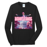 Funny DaddyS Home Trump Pink 2024 Tall Long Sleeve T-Shirt