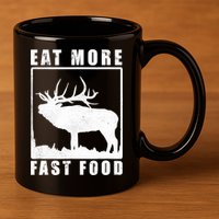 Funny Deer Hunting Season Eat More Fast Food Hunter 11oz C Handle Ceramic Mug