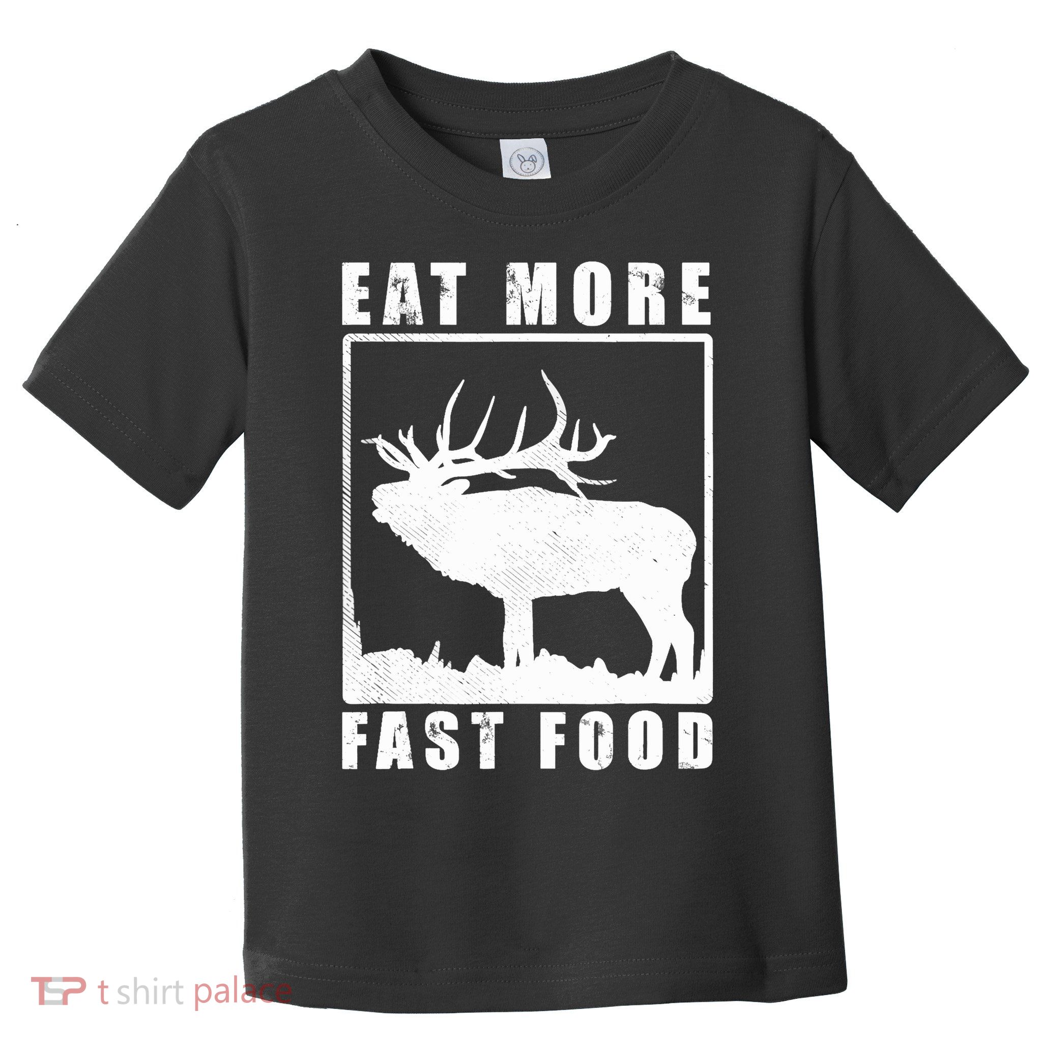Funny Deer Hunting Season Eat More Fast Food Hunter Toddler T-Shirt