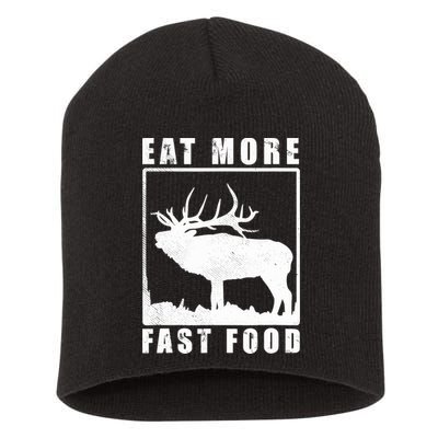 Funny Deer Hunting Season Eat More Fast Food Hunter Short Acrylic Beanie