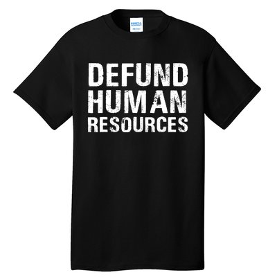 Funny Defund Human Resources Tall T-Shirt