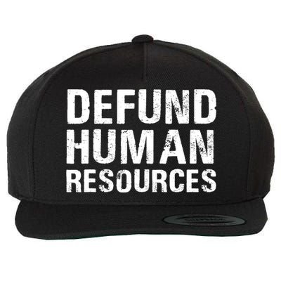 Funny Defund Human Resources Wool Snapback Cap