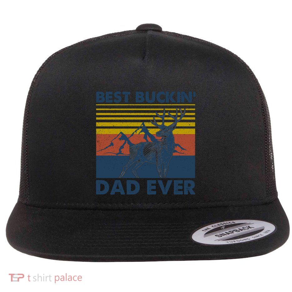 Fathers Day Hunting Gift Hunter Daddy Best Buckin Dad Ever Gift Flatbill Hat