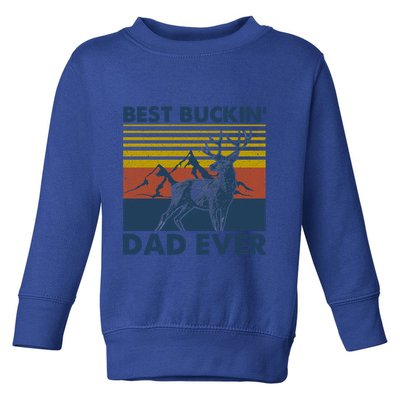 Fathers Day Hunting Gift Hunter Daddy Best Buckin Dad Ever Gift Toddler Sweatshirt