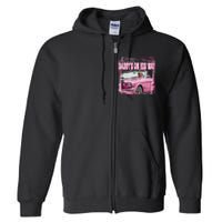 Funny DaddyS Home Trump Pink 2024 Take America Back 2024 Full Zip Hoodie