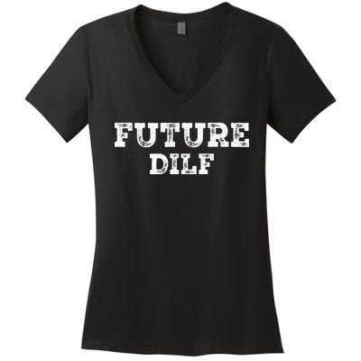 Future DILF Hot Dad Dilfs Dads Fathers Day Future DILF Women's V-Neck T-Shirt