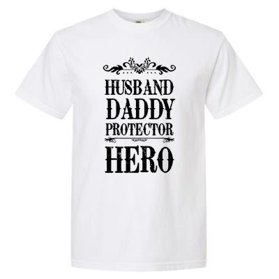 Fathers Day Husband Daddy Protector Hero Gift Garment-Dyed Heavyweight T-Shirt