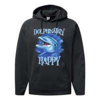 Funny Dolphinately Happy Dolphin Lover Tee Gifts Performance Fleece Hoodie