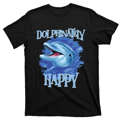 Funny Dolphinately Happy Dolphin Lover Tee Gifts T-Shirt