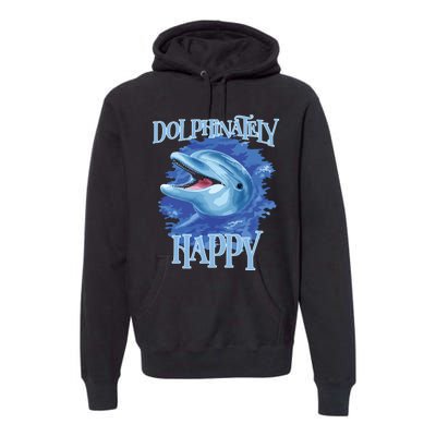 Funny Dolphinately Happy Dolphin Lover Tee Gifts Premium Hoodie