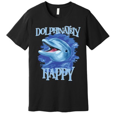 Funny Dolphinately Happy Dolphin Lover Tee Gifts Premium T-Shirt