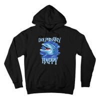 Funny Dolphinately Happy Dolphin Lover Tee Gifts Tall Hoodie