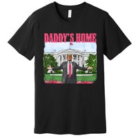 Funny Daddys Home Trump 2024 White House Comeback Premium T-Shirt