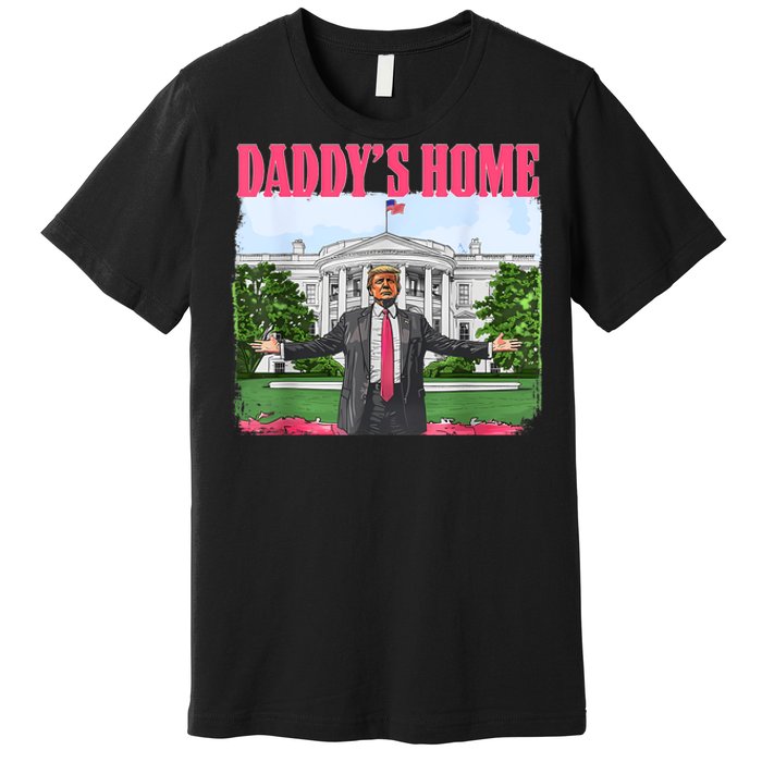 Funny Daddys Home Trump 2024 White House Comeback Premium T-Shirt