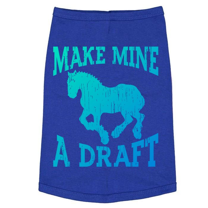 Funny Draft Horse Gift Cool Make Mine A Draft Gift Doggie Tank