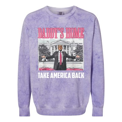 Funny DaddyS Home Trump 2024 Take America Back 2024 Gift Colorblast Crewneck Sweatshirt