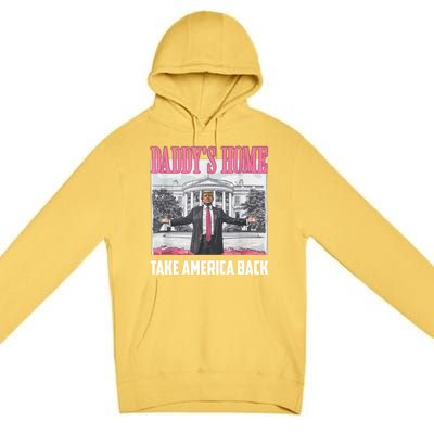 Funny DaddyS Home Trump 2024 Take America Back 2024 Gift Premium Pullover Hoodie