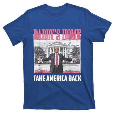 Funny DaddyS Home Trump 2024 Take America Back 2024 Gift T-Shirt