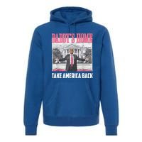 Funny DaddyS Home Trump 2024 Take America Back 2024 Gift Premium Hoodie