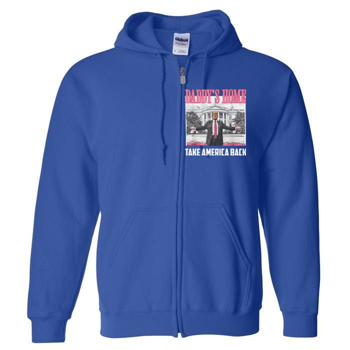 Funny DaddyS Home Trump 2024 Take America Back 2024 Gift Full Zip Hoodie